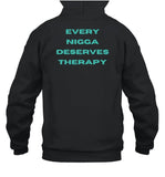 Every Nigga Deserves Therapy Hoodies