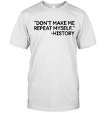 John Rich Don't Make Me Repeat Myself History Shirt
