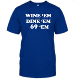 Cornbread Cowboi Wine 'Em Dine 'Em 69 'Em T-Shirt