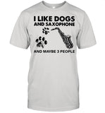 I Like Dogs Saxophone shirt