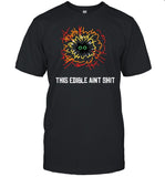 Fernsnailz This Edible Aint Shit Shirt