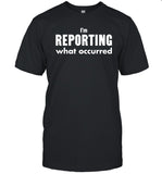 John Sellek I'm Reporting what occurred Twitter Shirt