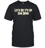 Let's get f'd up San Diego Tee