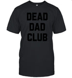 Dead Dad Club Shirt Limited