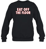 limited Eat Off The Floor t shirt
