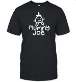 Limited Mummy Joe Shirt