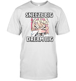 Limited Sneeze Big Dream Big Shirt
