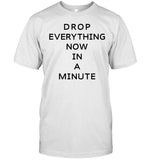 Drop Everything Now In A Minute