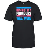 Hazel Appleyard Respect My Pronouns Or Yours Will Be Was Were Shirt