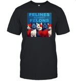 Felines Against Felons Tee Shirt