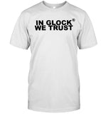 In Glock We Trust T-Shirt
