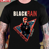 Black Rain Retro Movie Sometimes You Just Got To Go For It Unisex T-shirt