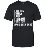 Hang Over Gang Freedom Family Faith Firearms Fuck You T-SHIRT