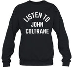 John Coltrane Listen To John Coltrane Embroidered Champion Sweatshirt