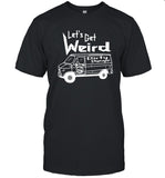 Let's Get Weird Dirty Dango T-Shirt