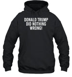 Limited Donald Trump Did Nothing Wrong T-Shirt