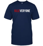 Limited Kill Tony Kill Everyone Shirt