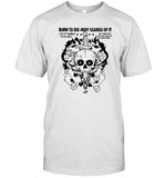 Cool Skull Born To Die Very Scared Of It Shirt New