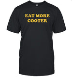 Eat More Cooter T-Shirt