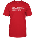 Limited Hoosier Basketball Dusty Banners Are Better Than No Banners Shirt