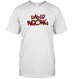 Limited Raized Wrong Shirt