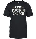Eric Church Eric Fuckin Church Tee