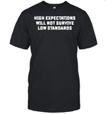 High expectations will not survive low standards shirt_2