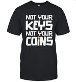 Limited Not Your Key Not Your Coins T Shirt