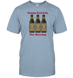 Gonna Feel It In The Morning Tee Shirt