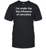 Dumdum I'm Under The The Iuence Of Narcotics Shirt