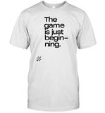 Limted The Games Is Just Beginning Shirt