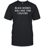 Kamala Hq Black Women Will Save This Country Shirt