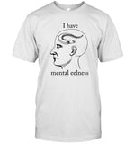 Limited I Have Mental Eelness 2024 Shirt