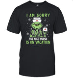 I am sorry the nice nurse is on vacation nurse shirt