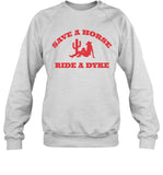 Limited Save A Horse Ride A Dyke Shirt