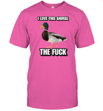 I Love This Animal The Fuck Duck Cringey