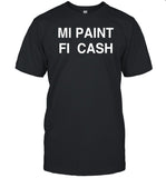 Hardest Fit Pics Wearing Mi Paint Fi Cash Shirt