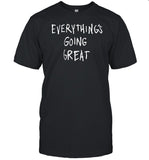 Hmaied Everything's Going Great Shirt