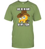 Limited She Be In Awe Of My 'Tism Funny Shirt