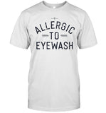 Allergic To Eyewash Shirt Ryan Divish