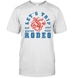 2024 Let's Trip Rodeo Est 2003 Boston Mass T Shirt