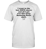 Limited I Went To The Last Nofx Shows And All I Got Was This Lousy Bouncing Souls Shirt