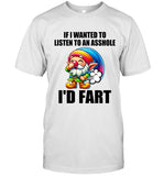 IF I WANTED TO LISTEN TO AN ASSHOLE I'D FART_2