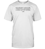 Hanukkah's Technically A Minor Jewish Holiday Shirt