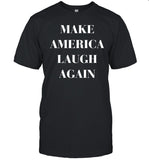 Customink Make America Laugh Again T Shirt