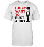 Limited I Just Want To Bust A Nut Shirt