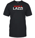 Limited What A Lazzi Shirt