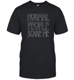 Limited Normal People Scare Me Shirt