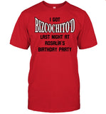 I Got Bizcochito'd Last Night At Rosalia's Birthday Party Shirt