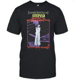 Halloween 2024 Online Ceramics “Suspiria You Will Never Again Feel Safe In The Dark” T-Shirt